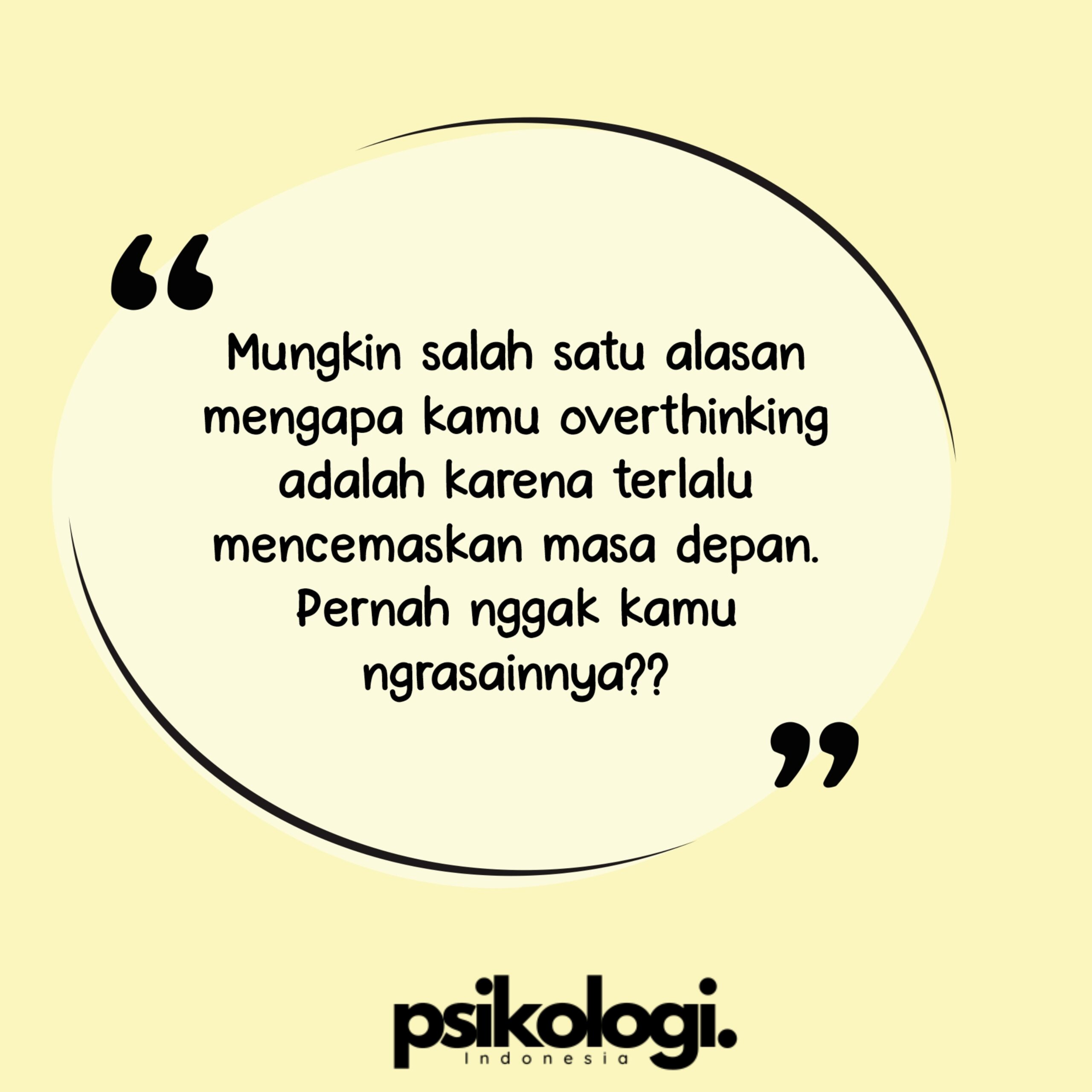 Dengan mengakui bahwa kecemasan tentang masa depan adalah alasan umum untuk overthinking, kita bisa mulai mengambil langkah untuk mengelola kecemasan tersebut dan memfokuskan kembali energi kita pada menikmati masa kini.